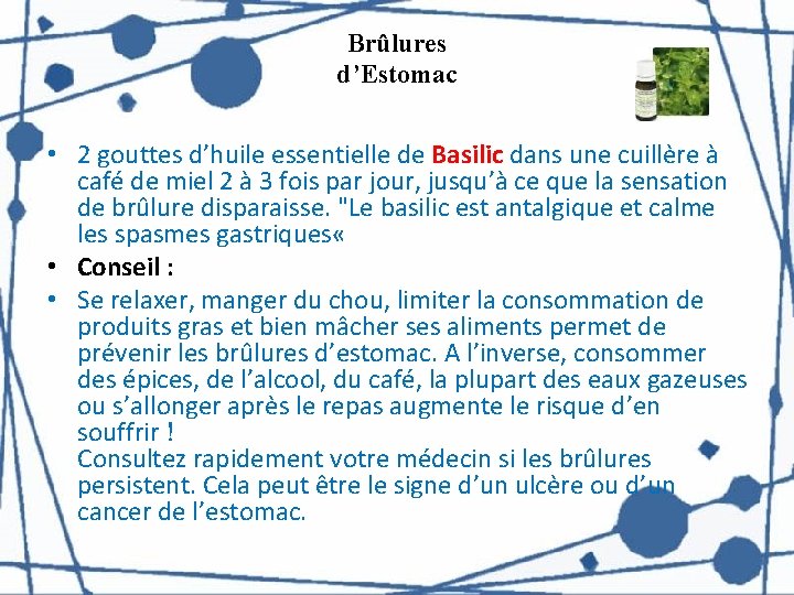 Brûlures d’Estomac • 2 gouttes d’huile essentielle de Basilic dans une cuillère à café