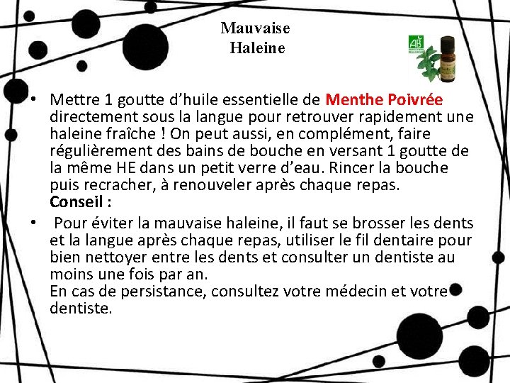 Mauvaise Haleine • Mettre 1 goutte d’huile essentielle de Menthe Poivrée directement sous la