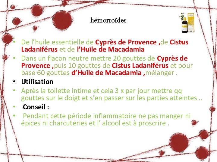 hémorroïdes • De l’huile essentielle de Cyprès de Provence , de Cistus Ladaniférus et