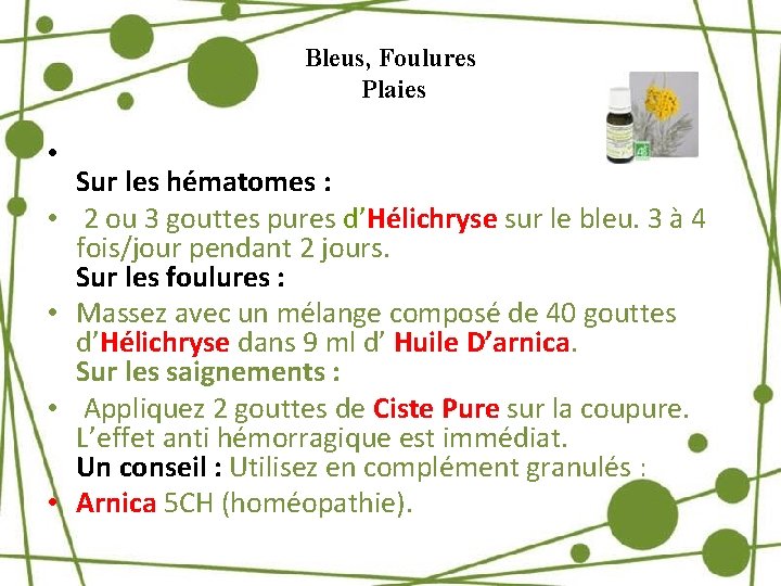 Bleus, Foulures Plaies • • • Sur les hématomes : 2 ou 3 gouttes