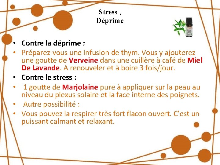 Stress , Déprime • Contre la déprime : • Préparez-vous une infusion de thym.