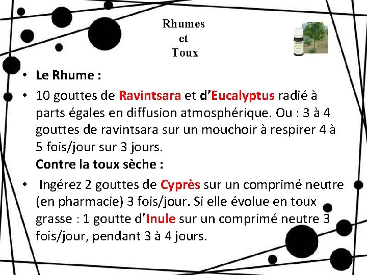 Rhumes et Toux • Le Rhume : • 10 gouttes de Ravintsara et d’Eucalyptus