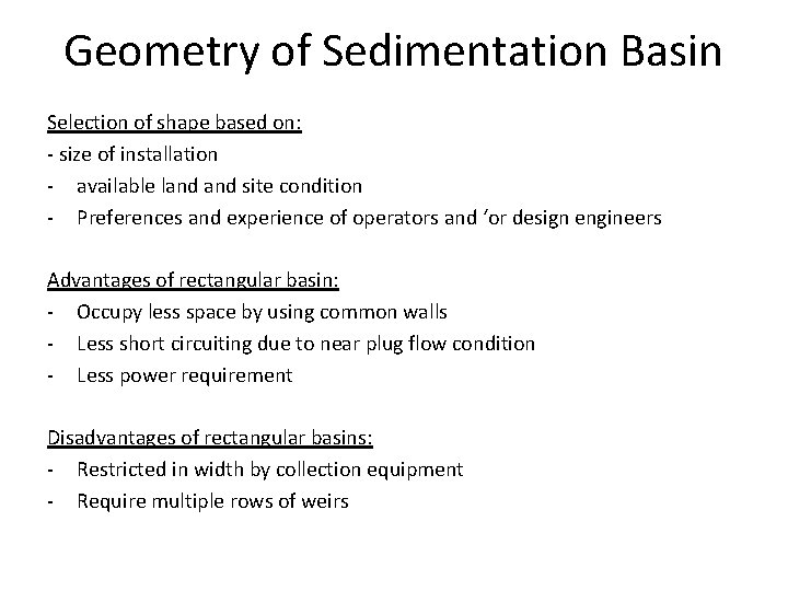 Geometry of Sedimentation Basin Selection of shape based on: - size of installation -