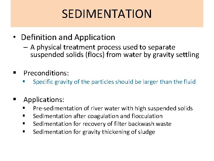 SEDIMENTATION • Definition and Application – A physical treatment process used to separate suspended