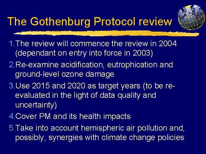 The Gothenburg Protocol review 1. The review will commence the review in 2004 (dependant