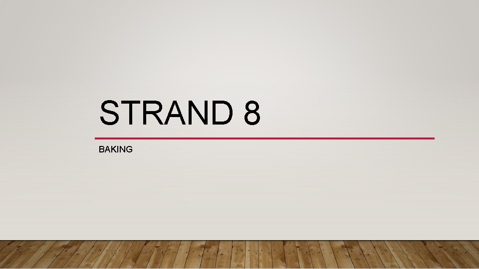 STRAND 8 BAKING 