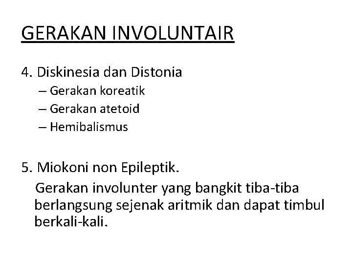 GERAKAN INVOLUNTAIR 4. Diskinesia dan Distonia – Gerakan koreatik – Gerakan atetoid – Hemibalismus