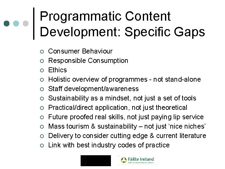 Programmatic Content Development: Specific Gaps ¢ ¢ ¢ Consumer Behaviour Responsible Consumption Ethics Holistic