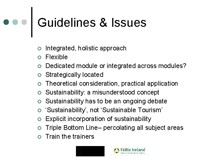 Guidelines & Issues ¢ ¢ ¢ Integrated, holistic approach Flexible Dedicated module or integrated