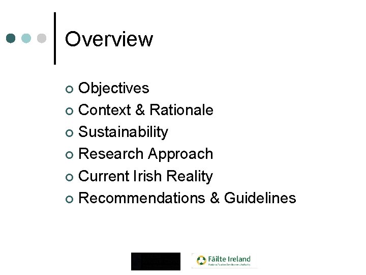 Overview Objectives ¢ Context & Rationale ¢ Sustainability ¢ Research Approach ¢ Current Irish