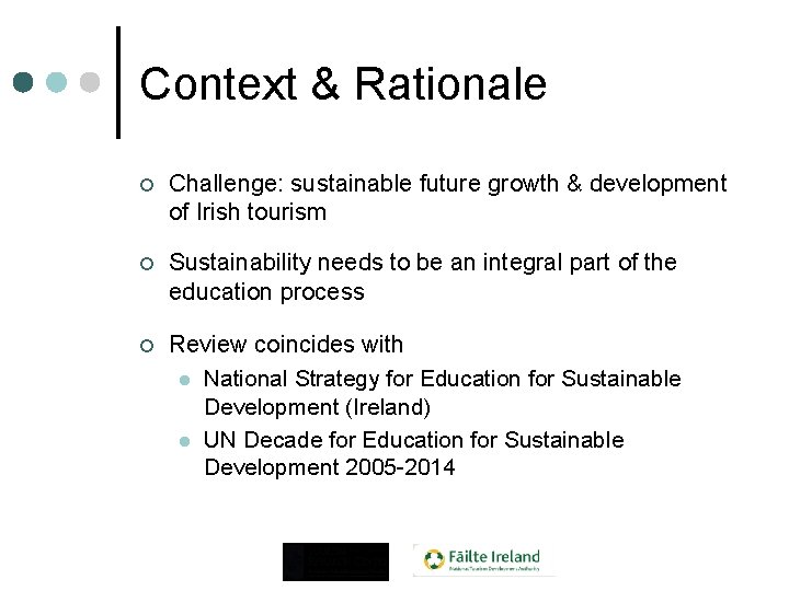 Context & Rationale ¢ Challenge: sustainable future growth & development of Irish tourism ¢