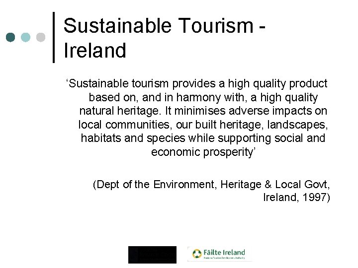 Sustainable Tourism Ireland ‘Sustainable tourism provides a high quality product based on, and in