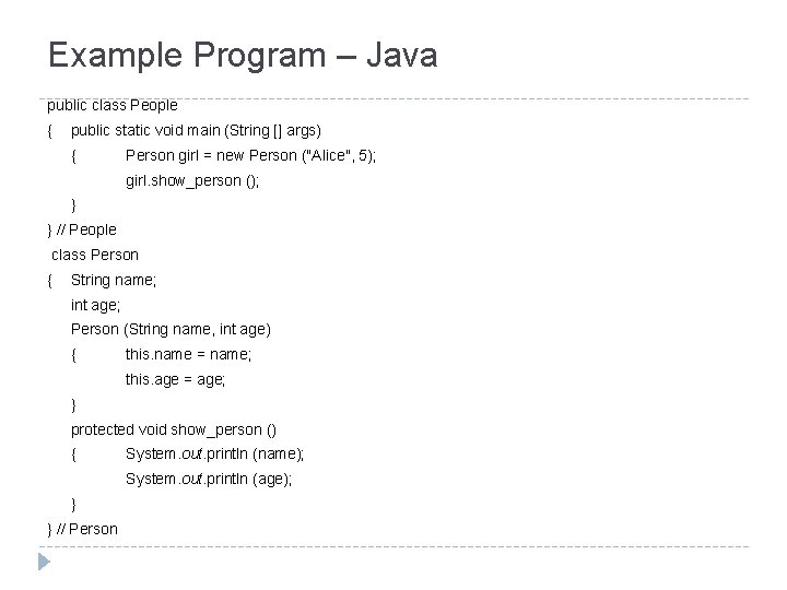 Example Program – Java public class People { public static void main (String []