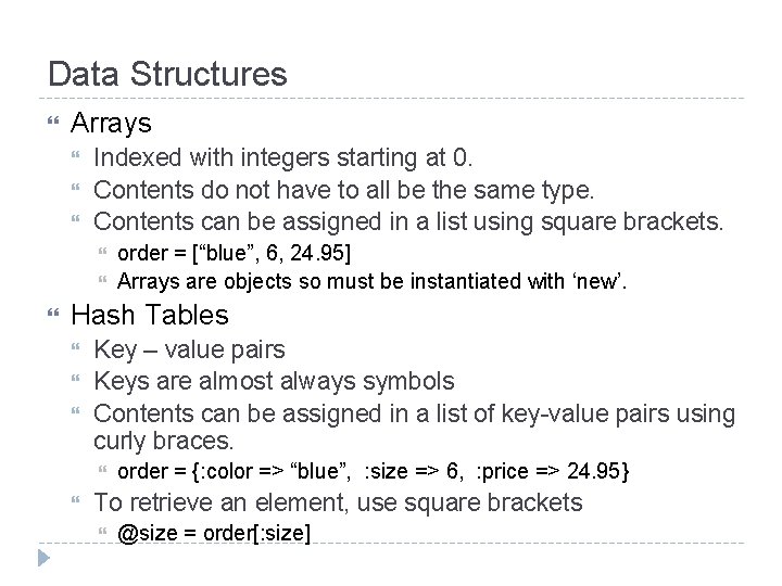 Data Structures Arrays Indexed with integers starting at 0. Contents do not have to