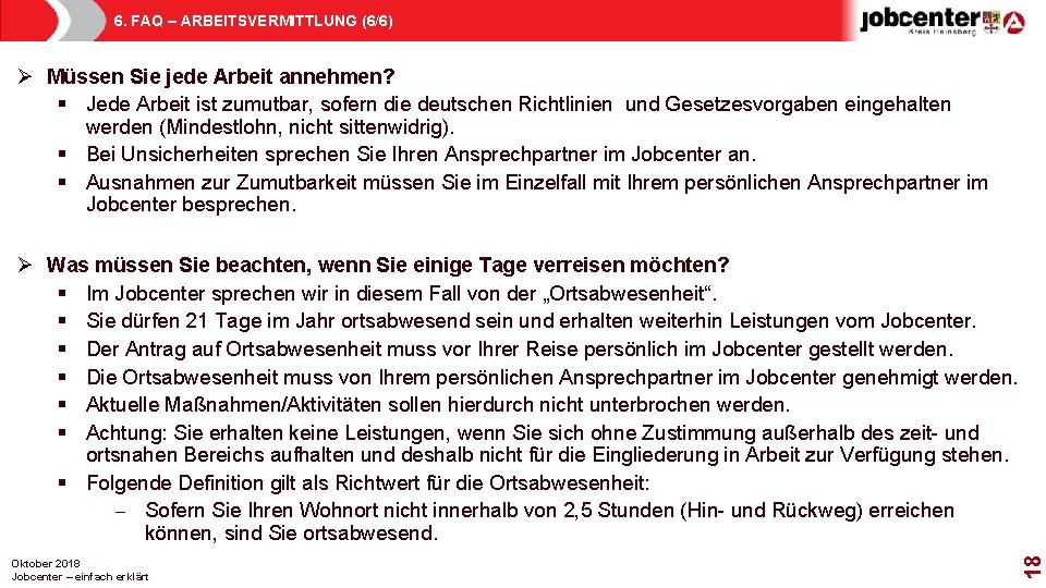 6. FAQ – ARBEITSVERMITTLUNG (6/6) Ø Müssen Sie jede Arbeit annehmen? § Jede Arbeit