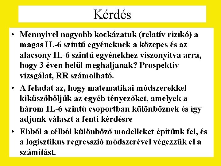 Kérdés • Mennyivel nagyobb kockázatuk (relatív rizikó) a magas IL-6 szintű egyéneknek a közepes