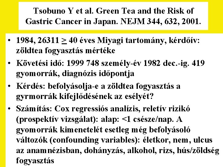 Tsobuno Y et al. Green Tea and the Risk of Gastric Cancer in Japan.