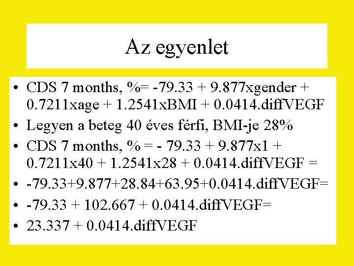 Az egyenlet • CDS 7 months, %= -79. 33 + 9. 877 xgender +