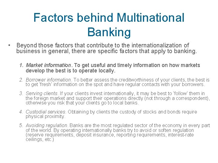 Factors behind Multinational Banking • Beyond those factors that contribute to the internationalization of