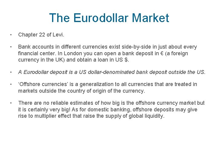 The Eurodollar Market • Chapter 22 of Levi. • Bank accounts in different currencies