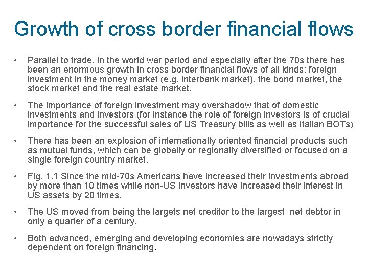 Growth of cross border financial flows • Parallel to trade, in the world war