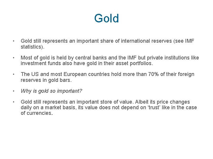 Gold • Gold still represents an important share of international reserves (see IMF statistics).