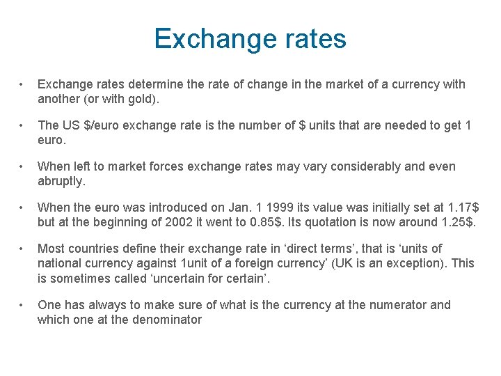 Exchange rates • Exchange rates determine the rate of change in the market of