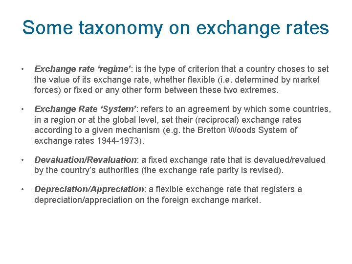 Some taxonomy on exchange rates • Exchange rate ‘regime’: is the type of criterion