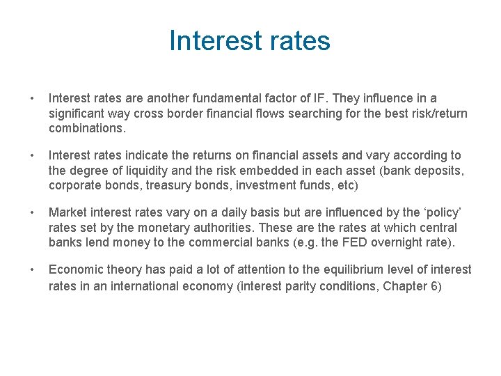 Interest rates • Interest rates are another fundamental factor of IF. They influence in