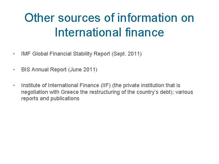 Other sources of information on International finance • IMF Global Financial Stability Report (Sept.