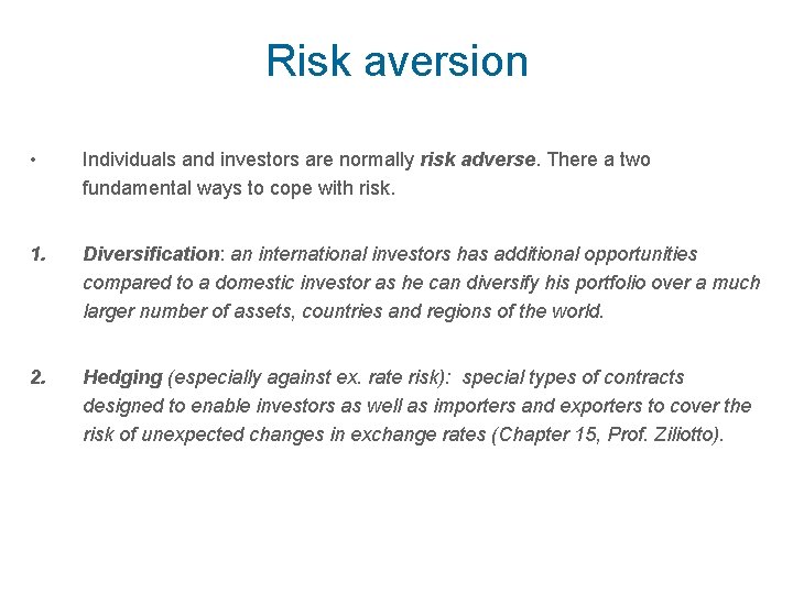 Risk aversion • Individuals and investors are normally risk adverse. There a two fundamental