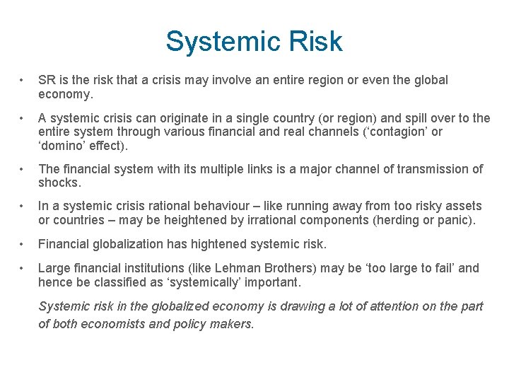 Systemic Risk • SR is the risk that a crisis may involve an entire