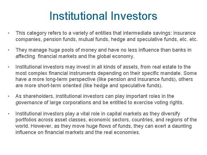 Institutional Investors • This category refers to a variety of entities that intermediate savings: