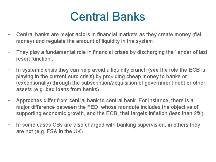 Central Banks • Central banks are major actors in financial markets as they create