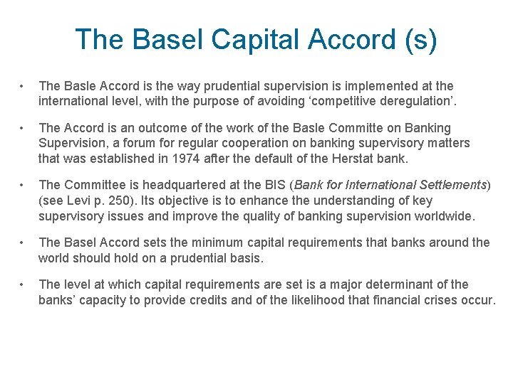 The Basel Capital Accord (s) • The Basle Accord is the way prudential supervision
