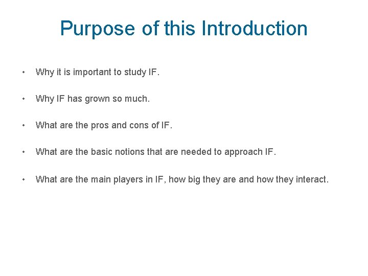 Purpose of this Introduction • Why it is important to study IF. • Why