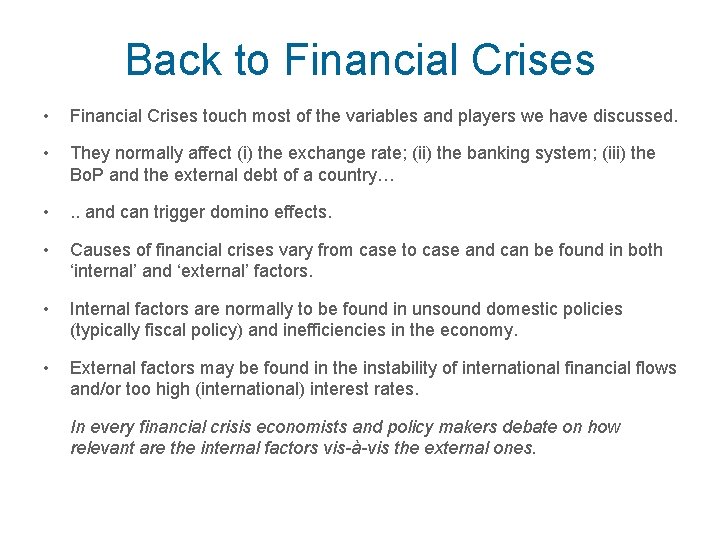 Back to Financial Crises • Financial Crises touch most of the variables and players