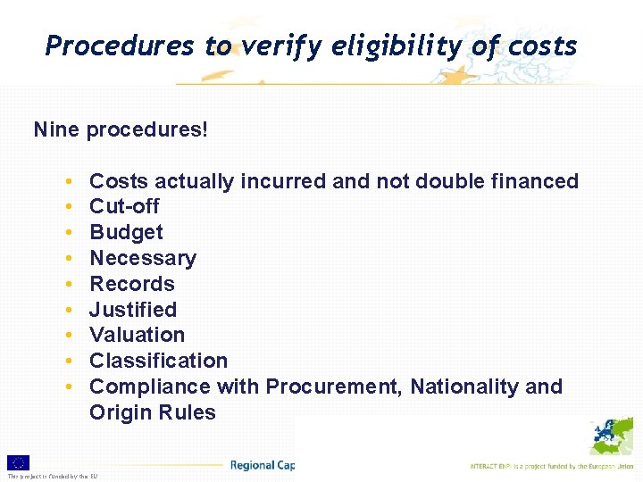 Procedures to verify eligibility of costs Nine procedures! • • • Costs actually incurred