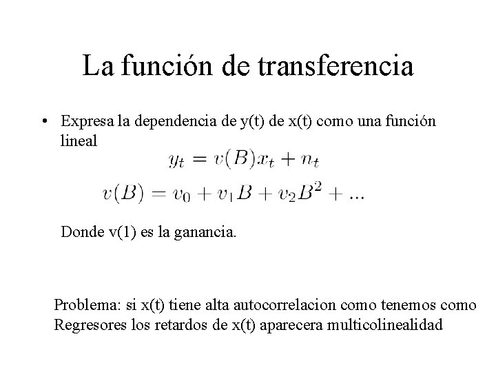 La función de transferencia • Expresa la dependencia de y(t) de x(t) como una