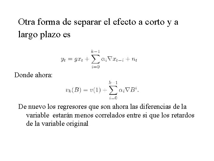 Otra forma de separar el efecto a corto y a largo plazo es Donde