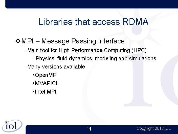 Libraries that access RDMA MPI – Message Passing Interface – Main tool for High