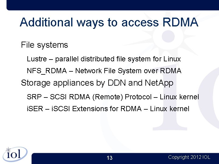 Additional ways to access RDMA File systems Lustre – parallel distributed file system for
