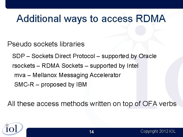 Additional ways to access RDMA Pseudo sockets libraries SDP – Sockets Direct Protocol –