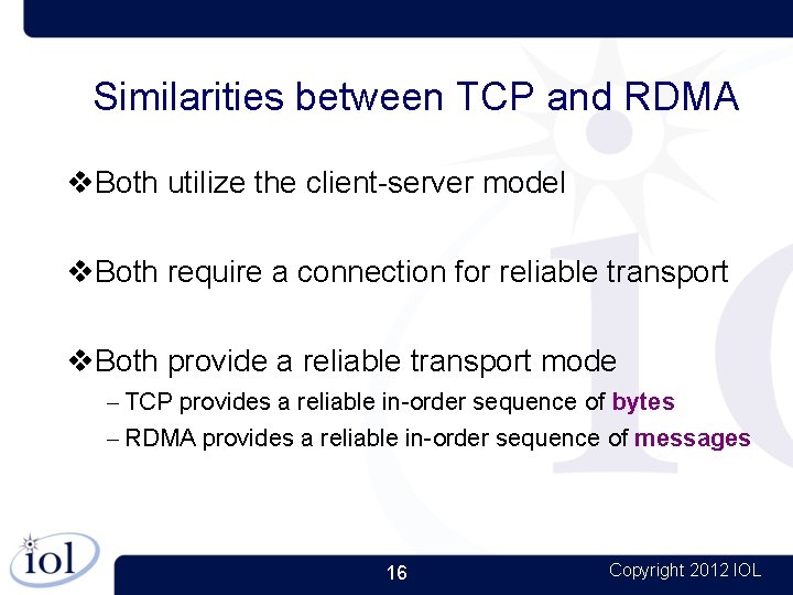 Similarities between TCP and RDMA Both utilize the client-server model Both require a connection