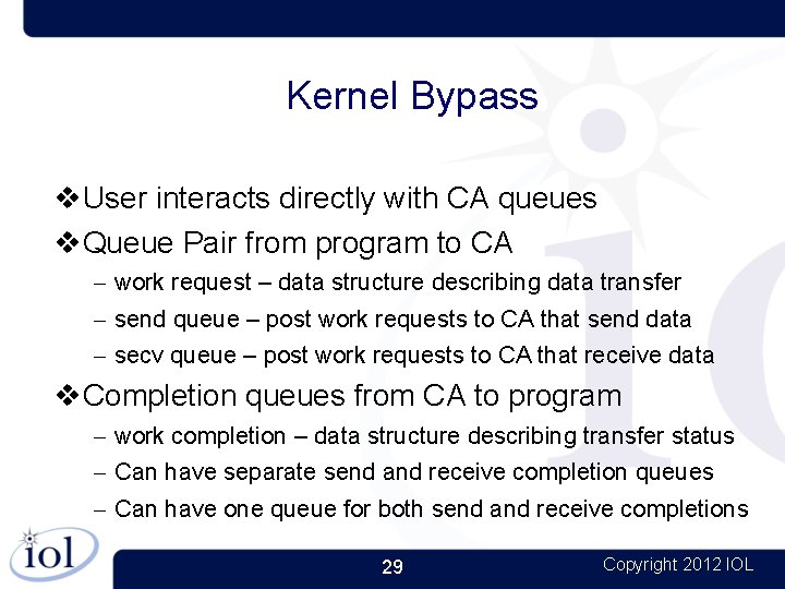 Kernel Bypass User interacts directly with CA queues Queue Pair from program to CA