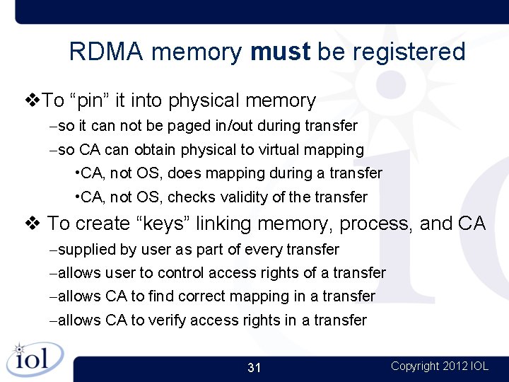 RDMA memory must be registered To “pin” it into physical memory – so it