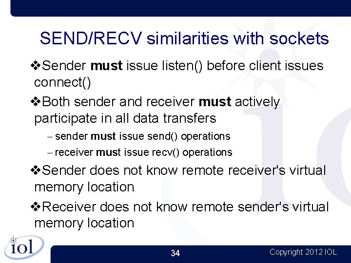 SEND/RECV similarities with sockets Sender must issue listen() before client issues connect() Both sender