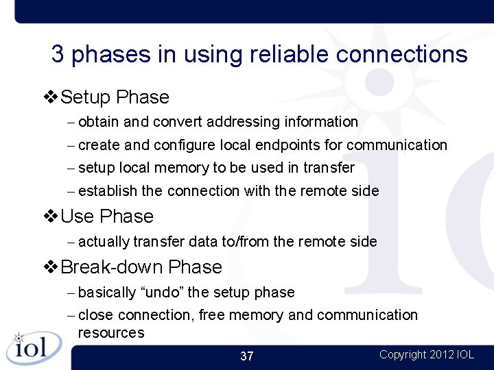 3 phases in using reliable connections Setup Phase – obtain and convert addressing information