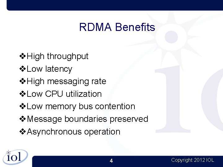 RDMA Benefits High throughput Low latency High messaging rate Low CPU utilization Low memory