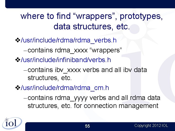 where to find “wrappers”, prototypes, data structures, etc. /usr/include/rdma_verbs. h – contains rdma_xxxx “wrappers”